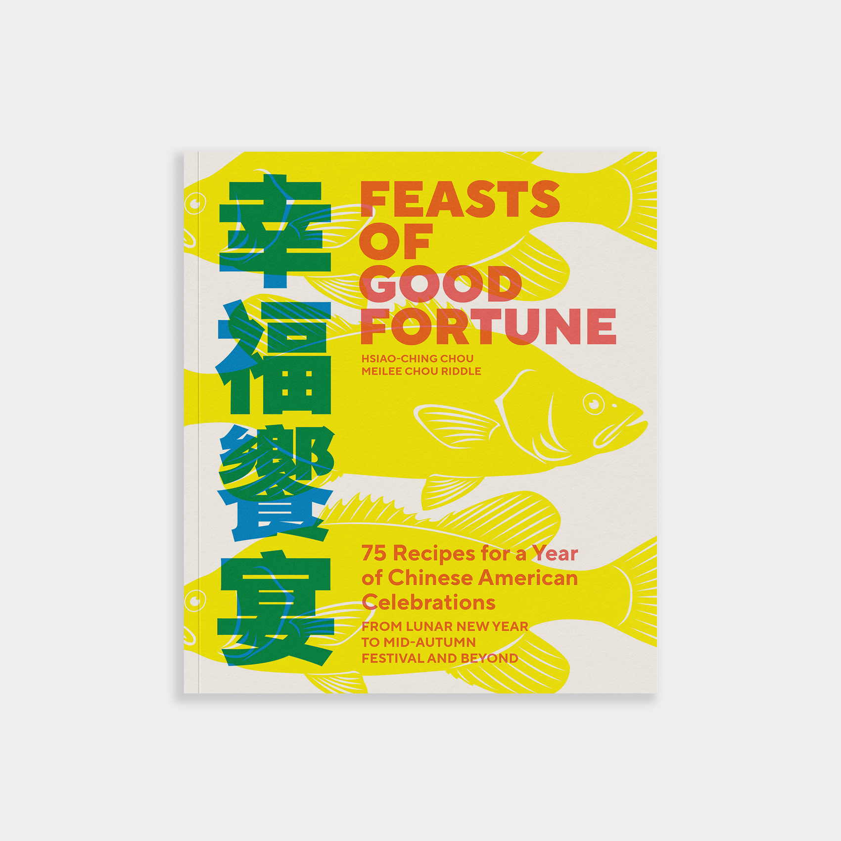 Feasts of Good Fortune: A Chinese American Cookbook