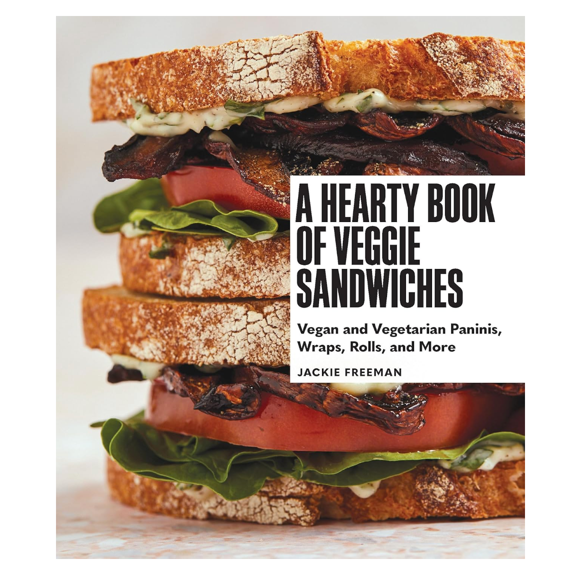 A Hearty Book of Veggie Sandwiches: Vegan & Vegetarian