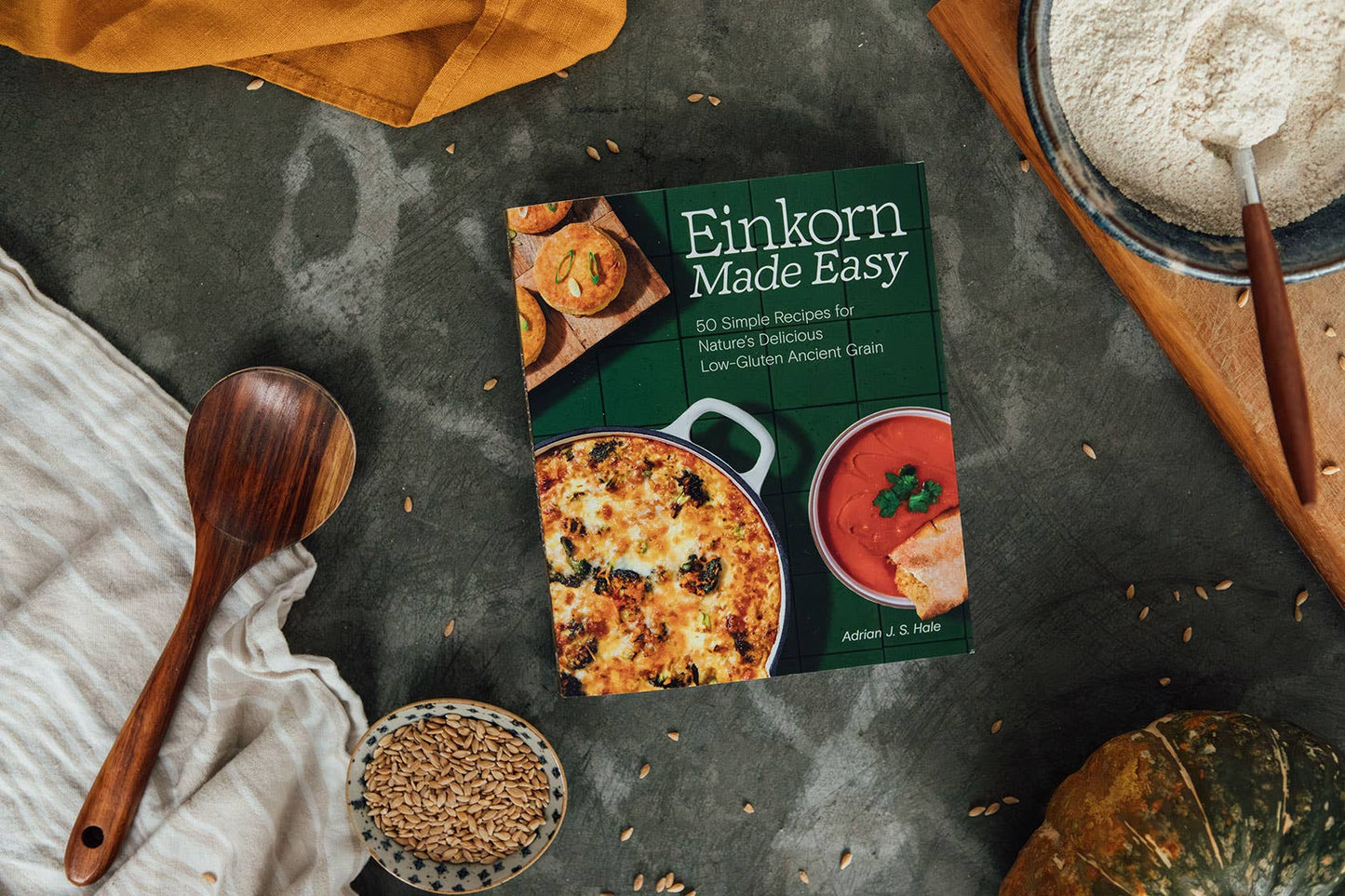 Einkorn Made Easy: 50 Low-Gluten Ancient Grain Recipes